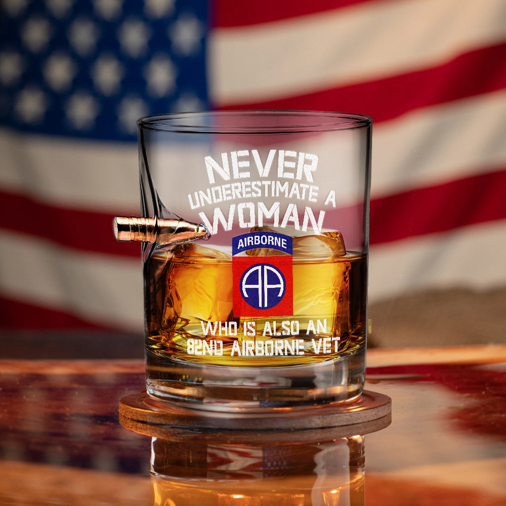 Never Underestimate A Woman Is Also An 82nd Airborne Veteran Bullet Whiskey Glass