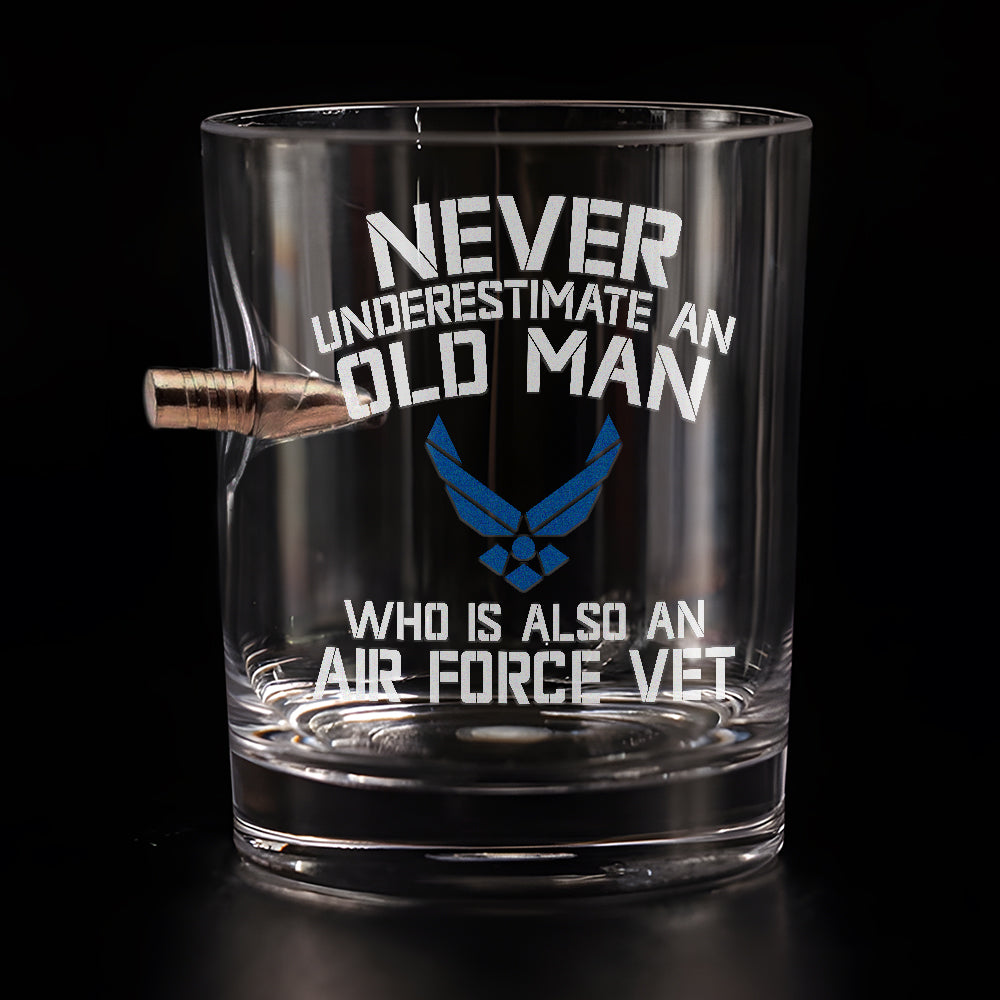 Never Underestimate An Old Man Who Is Also An Air Force Veteran Bullet Whiskey Glass