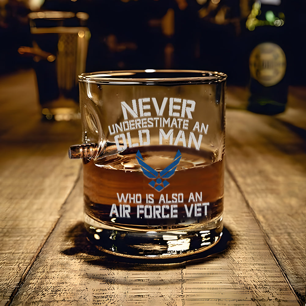 Never Underestimate An Old Man Who Is Also An Air Force Veteran Bullet Whiskey Glass