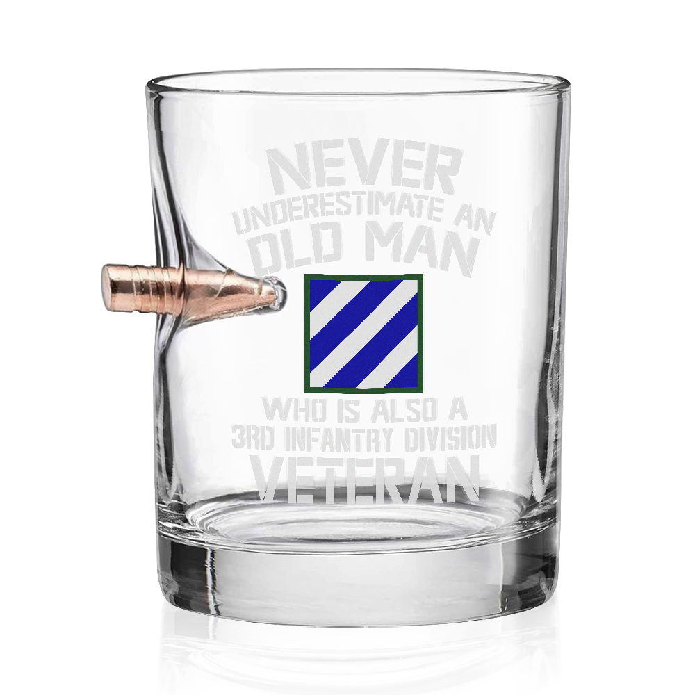 Never Underestimate An Old Man Who Is Also A 3rd Infantry Division Veteran Bullet Whiskey Glass