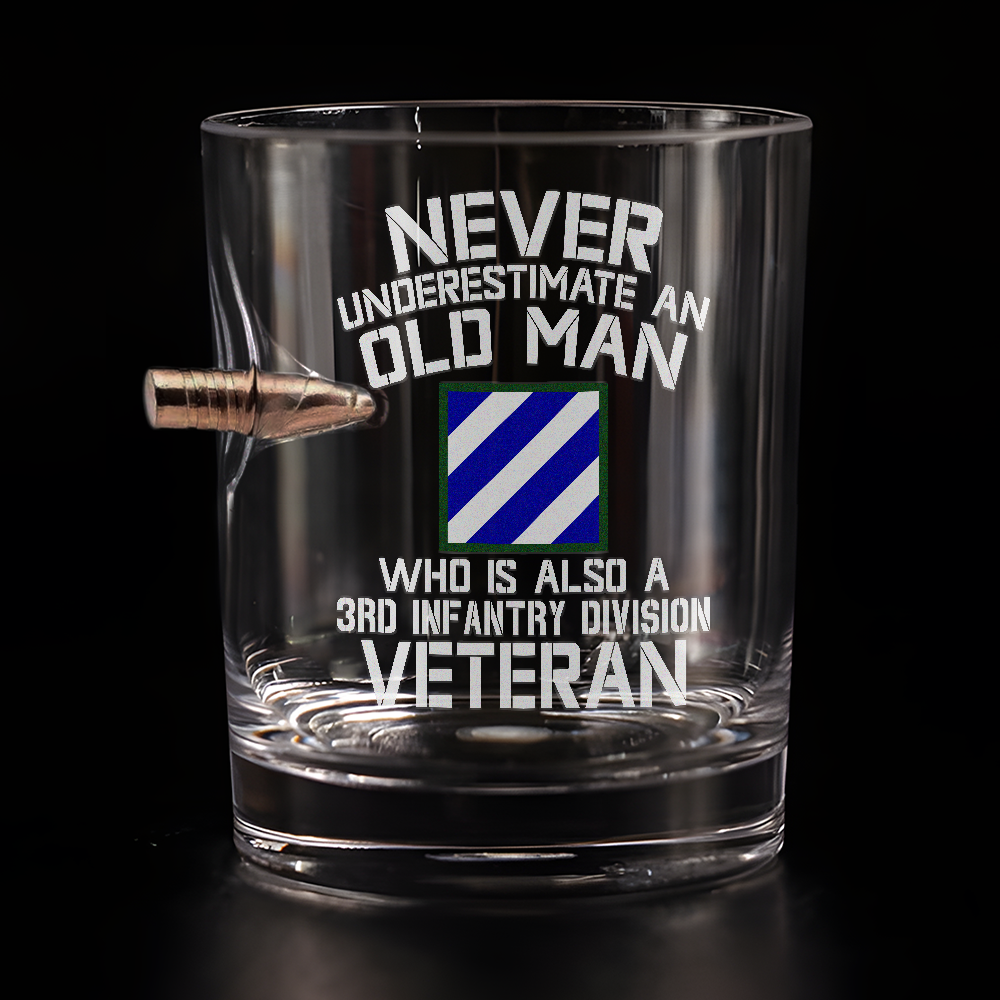 Never Underestimate An Old Man Who Is Also A 3rd Infantry Division Veteran Bullet Whiskey Glass