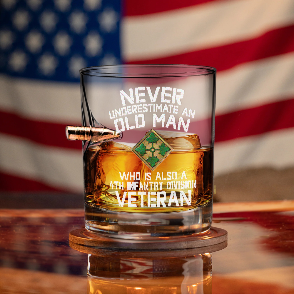 Never Underestimate An Old Man Who Is Also A 4th Infantry Division Veteran Bullet Whiskey Glass