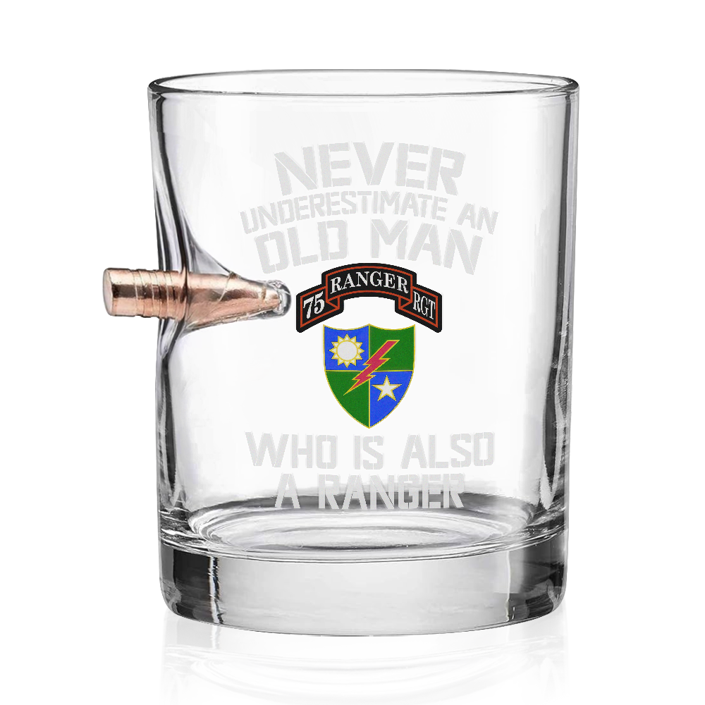 Never Underestimate An Old Man Who Is Also A Ranger Bullet Whiskey Glass