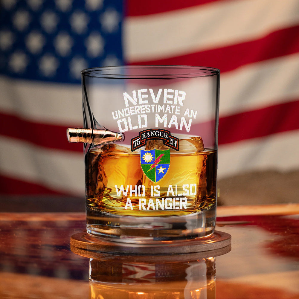 Never Underestimate An Old Man Who Is Also A Ranger Bullet Whiskey Glass
