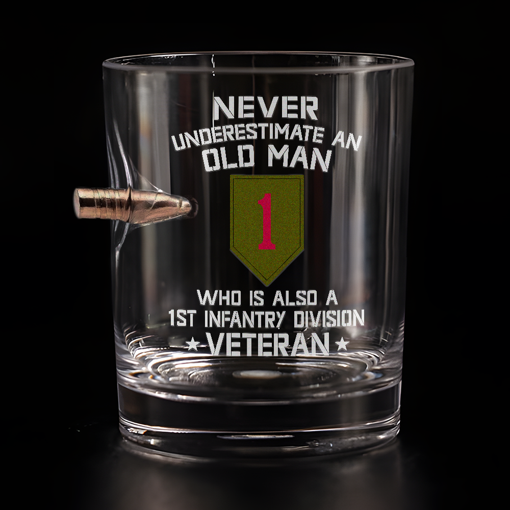 Never Underestimate An Old Man Who Is Also A 1st Infantry Division Veteran Bullet Whiskey Glass