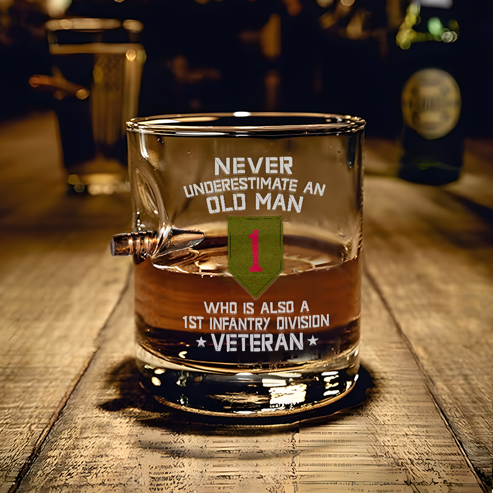 Never Underestimate An Old Man Who Is Also A 1st Infantry Division Veteran Bullet Whiskey Glass