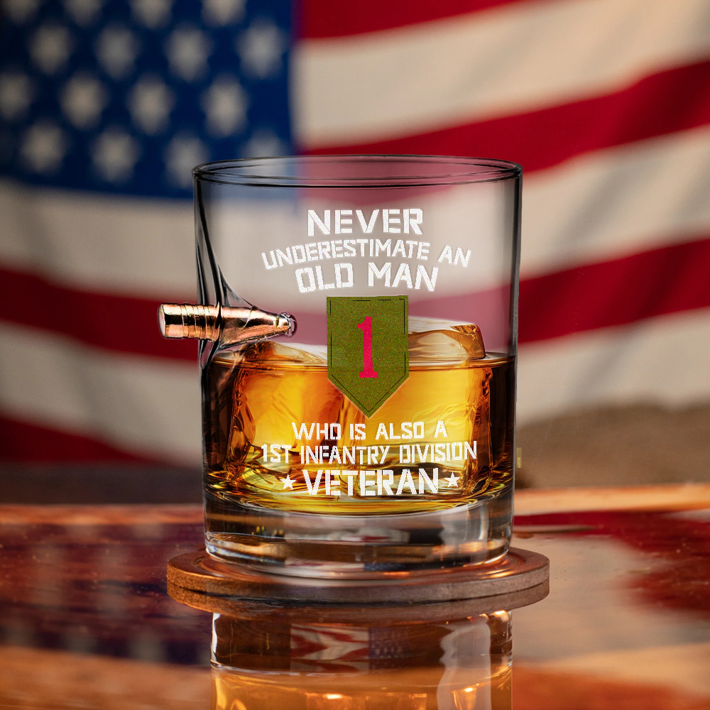 Never Underestimate An Old Man Who Is Also A 1st Infantry Division Veteran Bullet Whiskey Glass