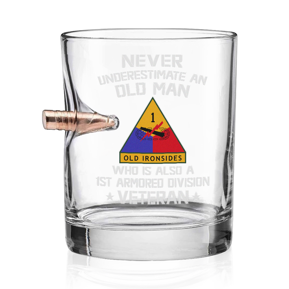 Never Underestimate An Old Man Who Is Also A 1st Armored Division Veteran Bullet Whiskey Glass