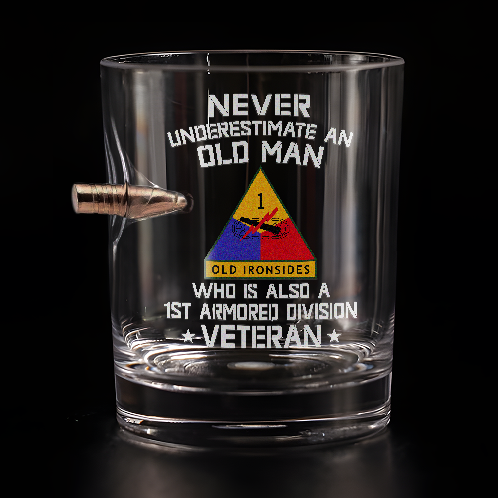 Never Underestimate An Old Man Who Is Also A 1st Armored Division Veteran Bullet Whiskey Glass