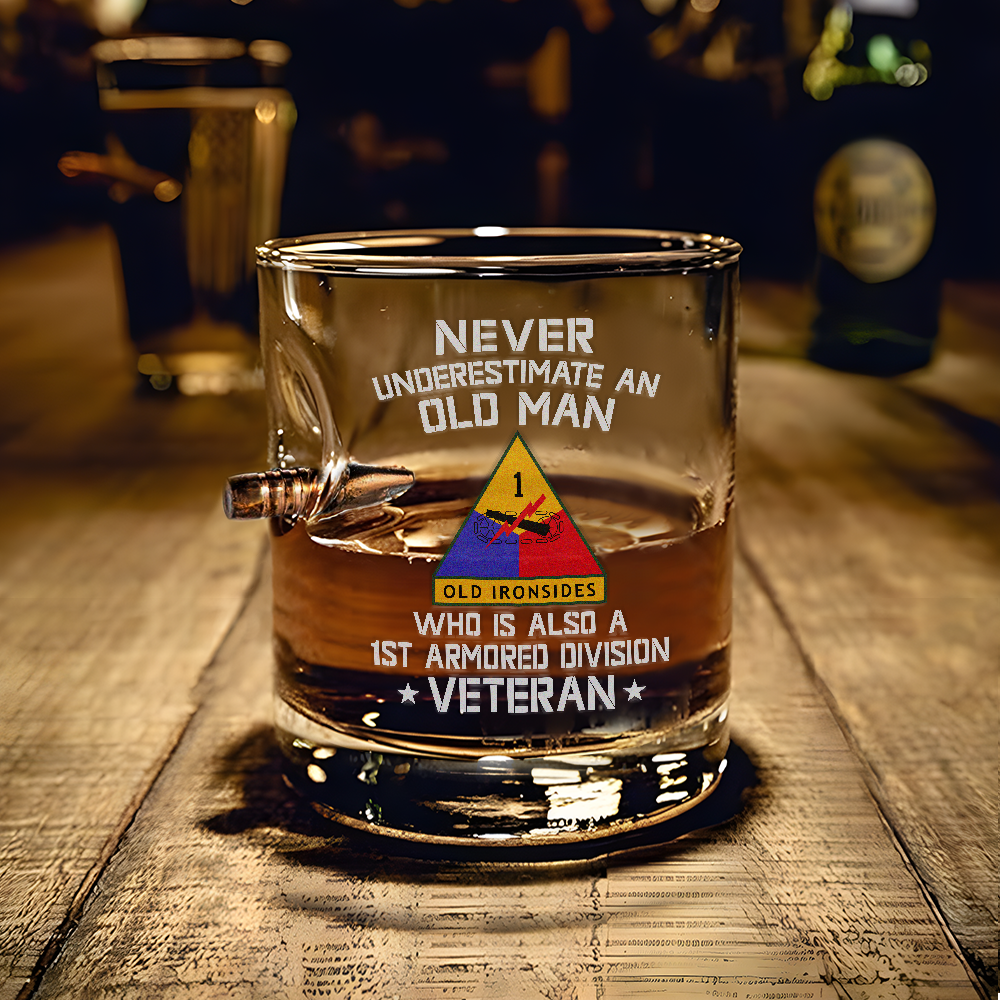 Never Underestimate An Old Man Who Is Also A 1st Armored Division Veteran Bullet Whiskey Glass