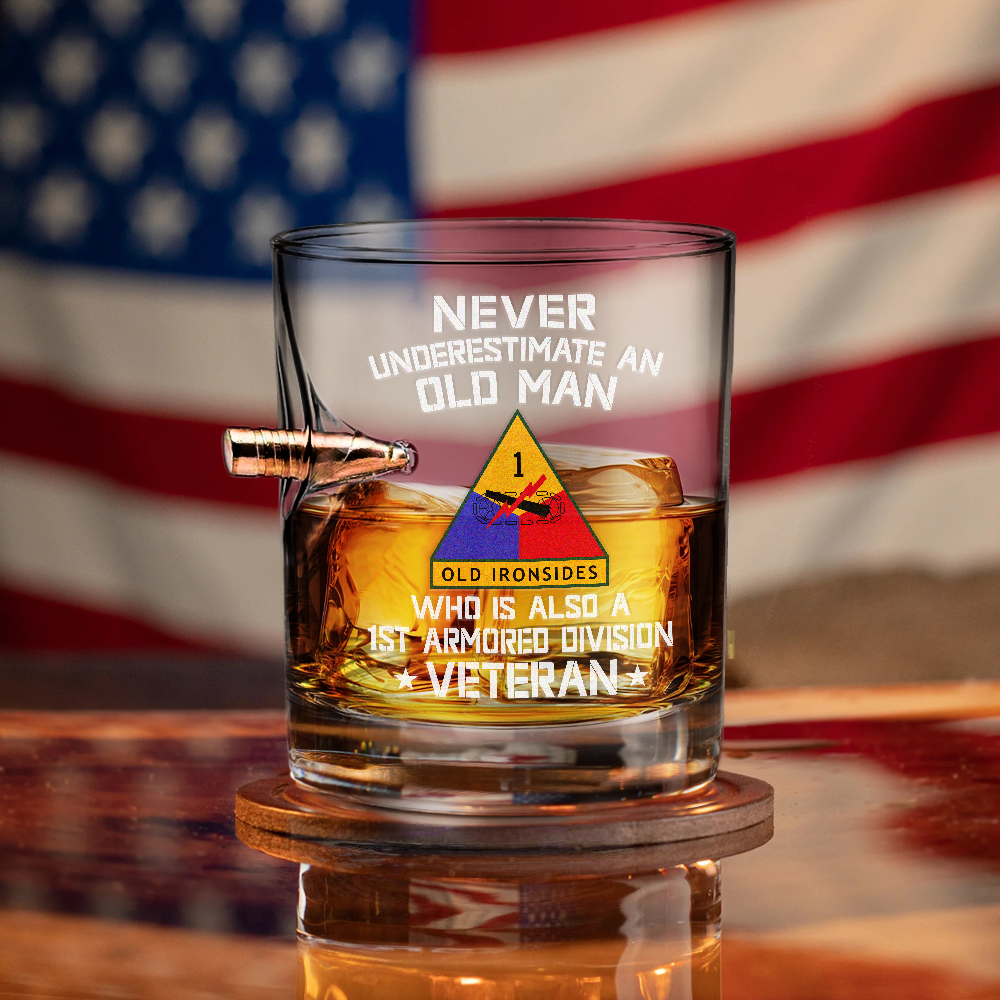 Never Underestimate An Old Man Who Is Also A 1st Armored Division Veteran Bullet Whiskey Glass