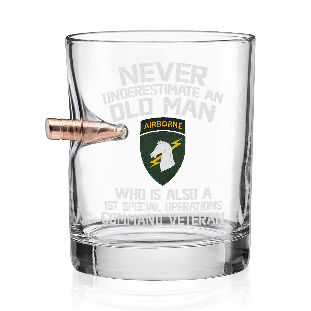 Never Underestimate An Old Man Who Is Also A 1st Special Operations Command Veteran Bullet Whiskey Glass