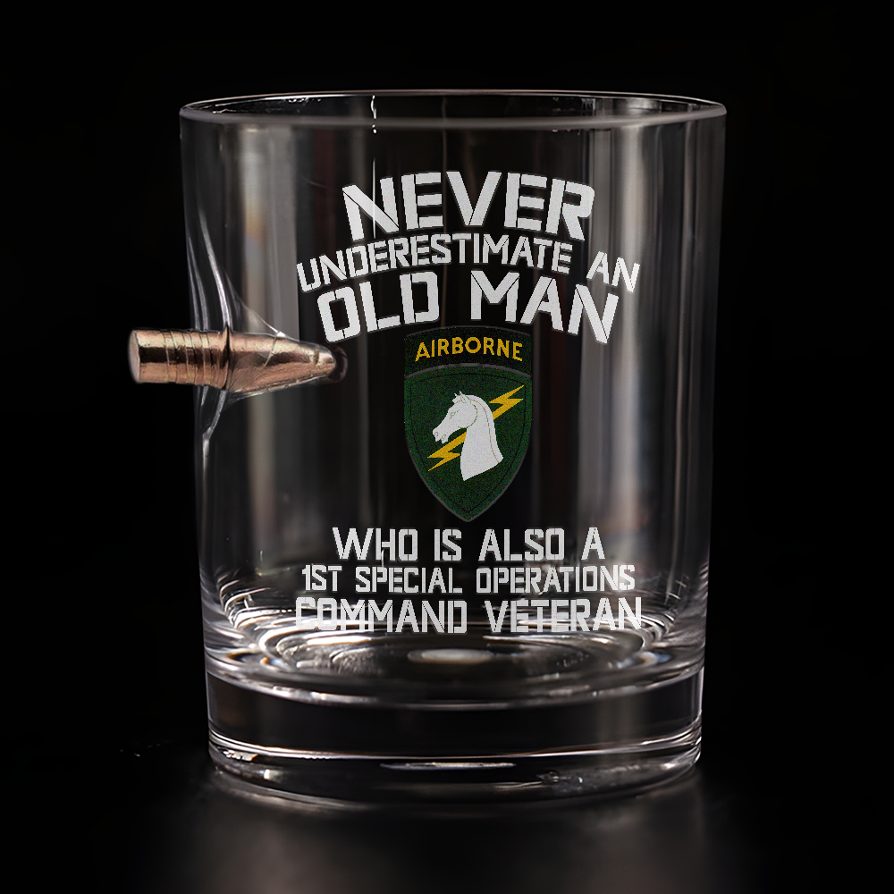 Never Underestimate An Old Man Who Is Also A 1st Special Operations Command Veteran Bullet Whiskey Glass