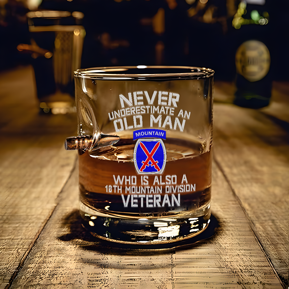 Never Underestimate An Old Man Who Is Also A 10th Mountain Division Veteran Bullet Whiskey Glass