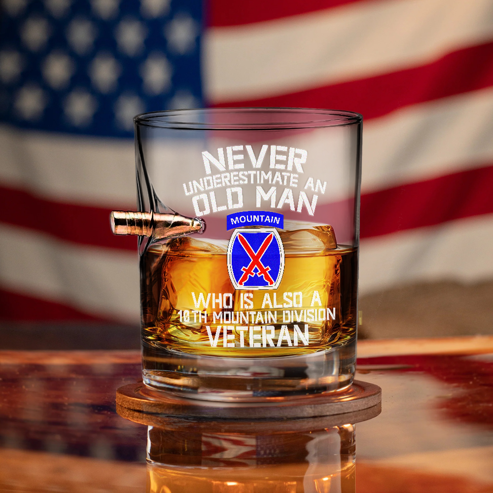 Never Underestimate An Old Man Who Is Also A 10th Mountain Division Veteran Bullet Whiskey Glass