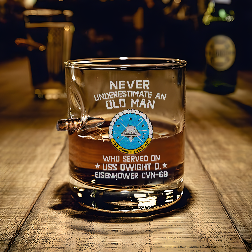 Never Underestimate An Old Man Who Served On USS Dwight D. Eisenhower CVN-69 Bullet Whiskey Glass