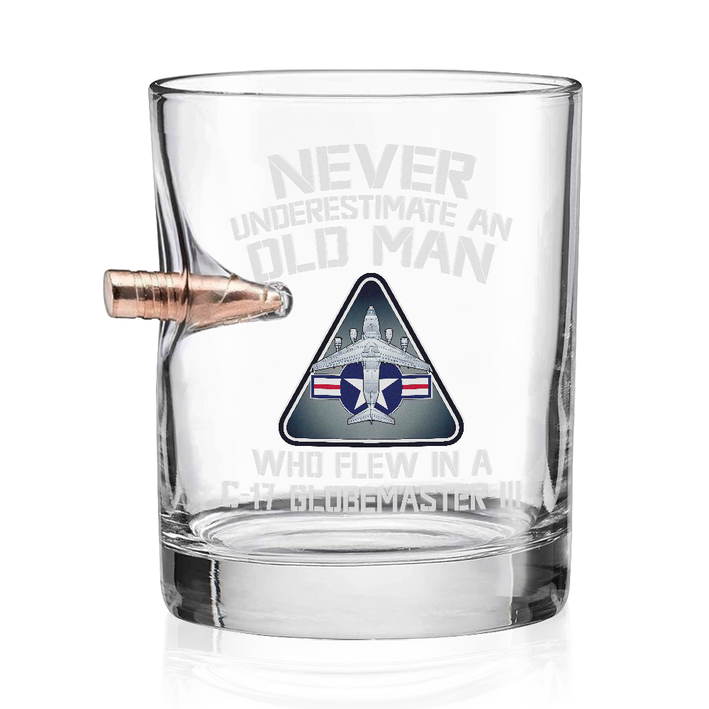 Never Underestimate An Old Man Who Flew In A C-17 Globemaster III Bullet Whiskey Glass