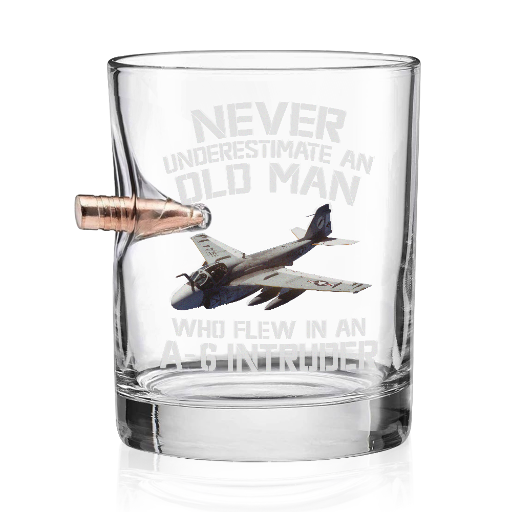 Never Underestimate An Old Man Who Flew In An A-6 Intruder Bullet Whiskey Glass