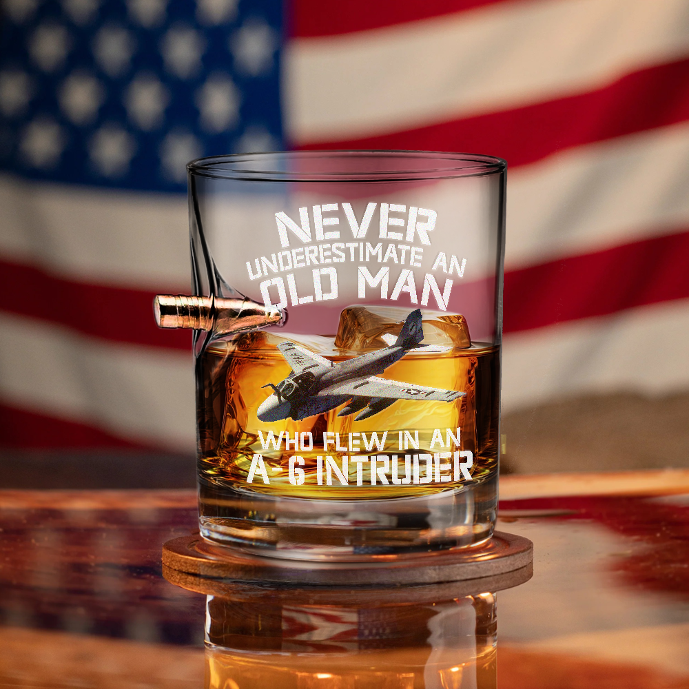 Never Underestimate An Old Man Who Flew In An A-6 Intruder Bullet Whiskey Glass