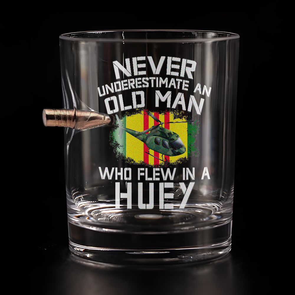 Never Underestimate An Old Man Who Flew In A Huey Bullet Whiskey Glass