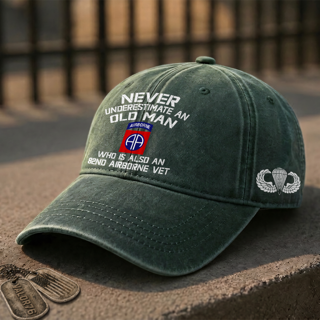 Never Underestimate An Old Man Who Is Also An 82nd Airborne Washed Cap