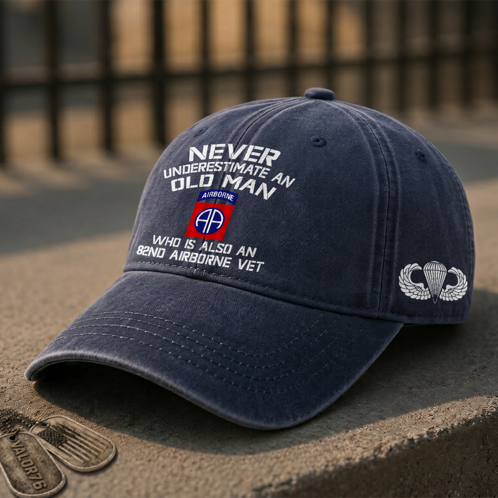 Never Underestimate An Old Man Who Is Also An 82nd Airborne Washed Cap