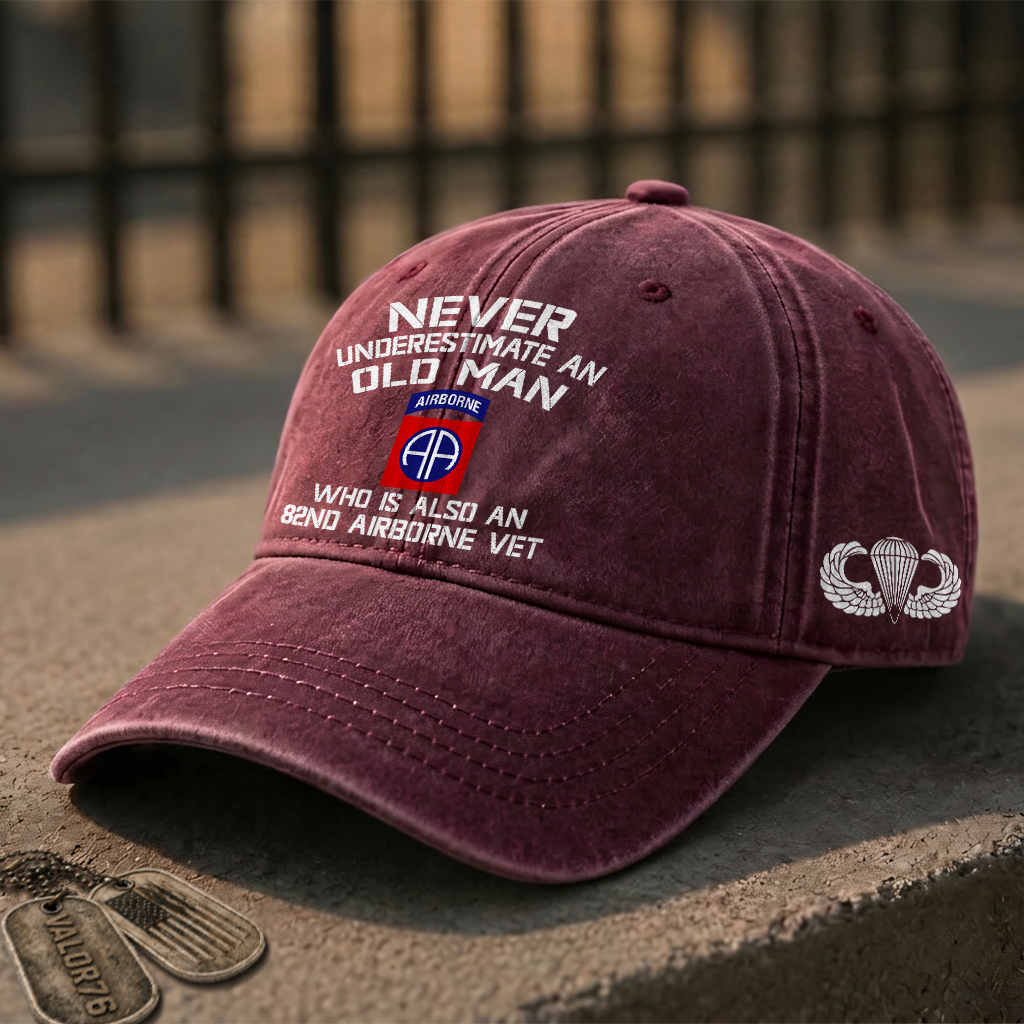 Never Underestimate An Old Man Who Is Also An 82nd Airborne Washed Cap