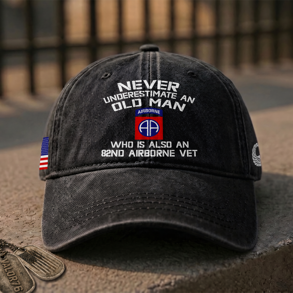 Never Underestimate An Old Man Who Is Also An 82nd Airborne Washed Cap