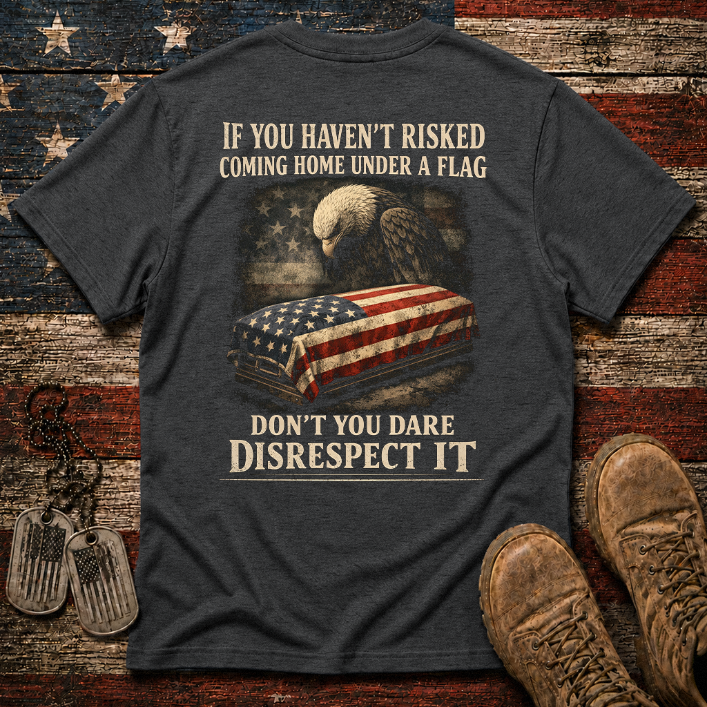 Don't You Dare Disrespect The Flag Classic Tee