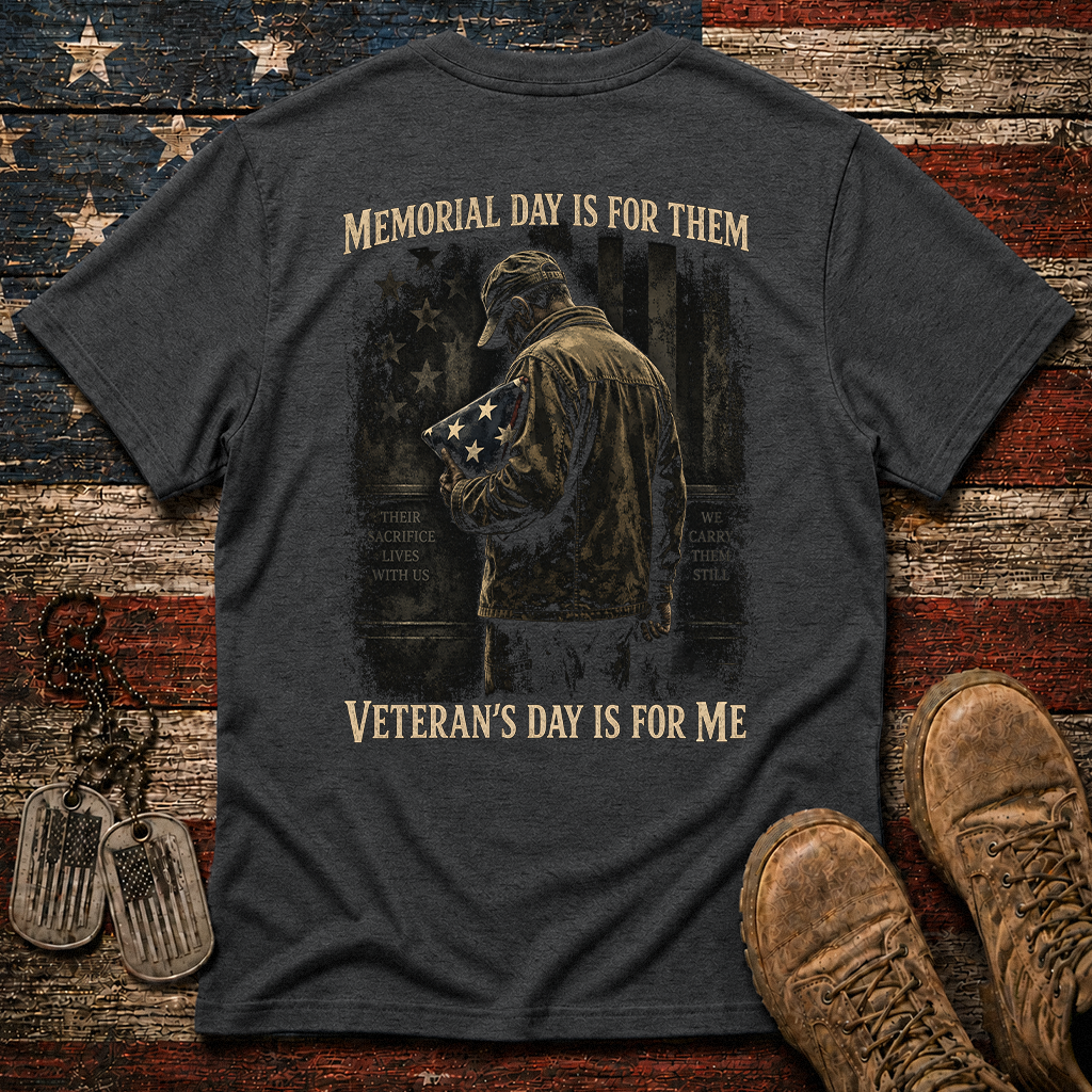 Memorial Day Is For Them Veteran's Day Is For Me Classic Tee