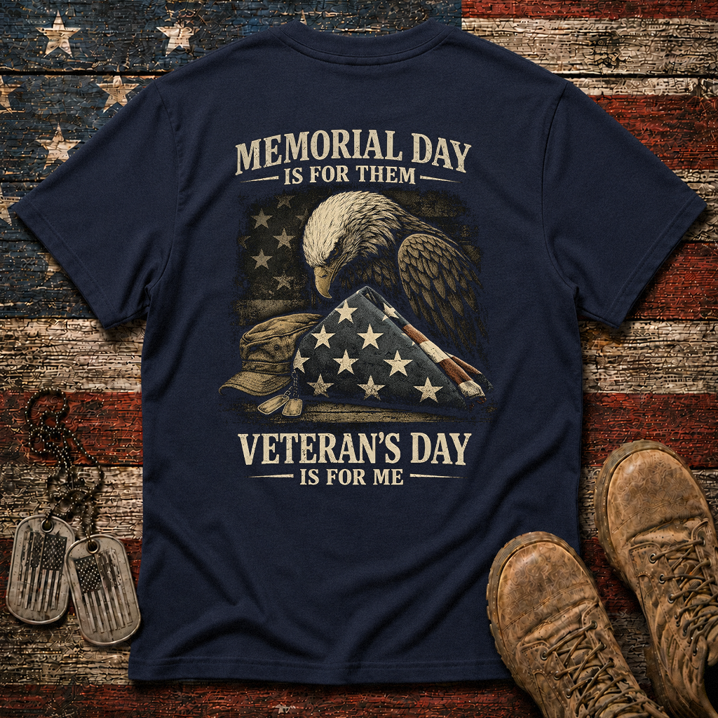 Memorial Day Is For Them Veteran's Day Is For Me Classic Tee