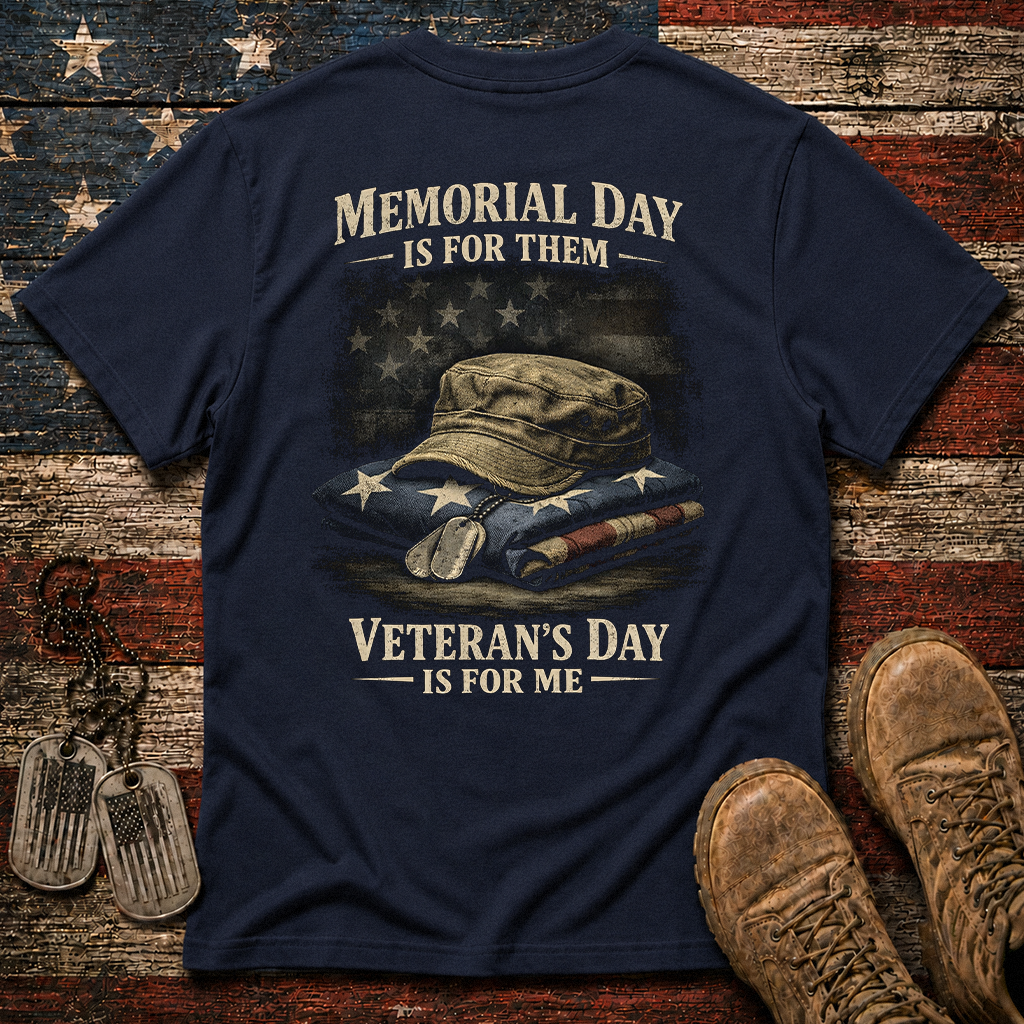 Memorial Day Is For Them Veteran's Day Is For Me Classic Tee