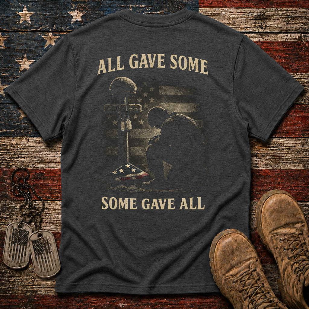 All Gave Some Some Gave All Classic Tee