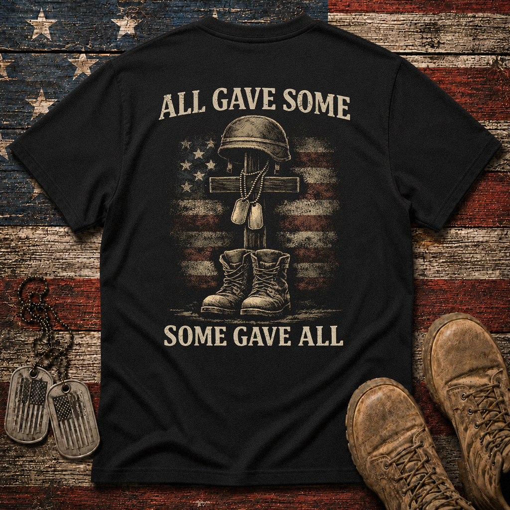 All Gave Some Some Gave All Classic Tee