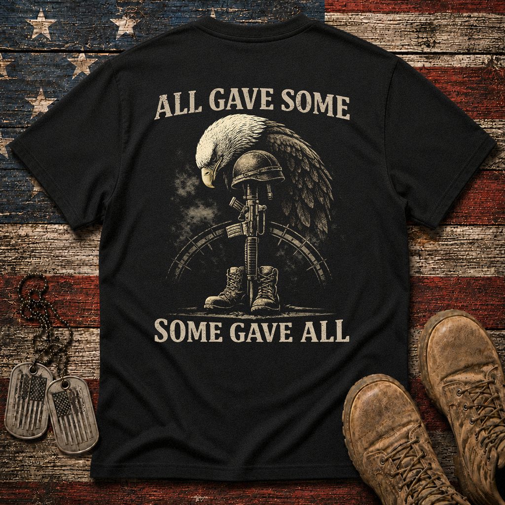 All Gave Some Some Gave All Classic Tee