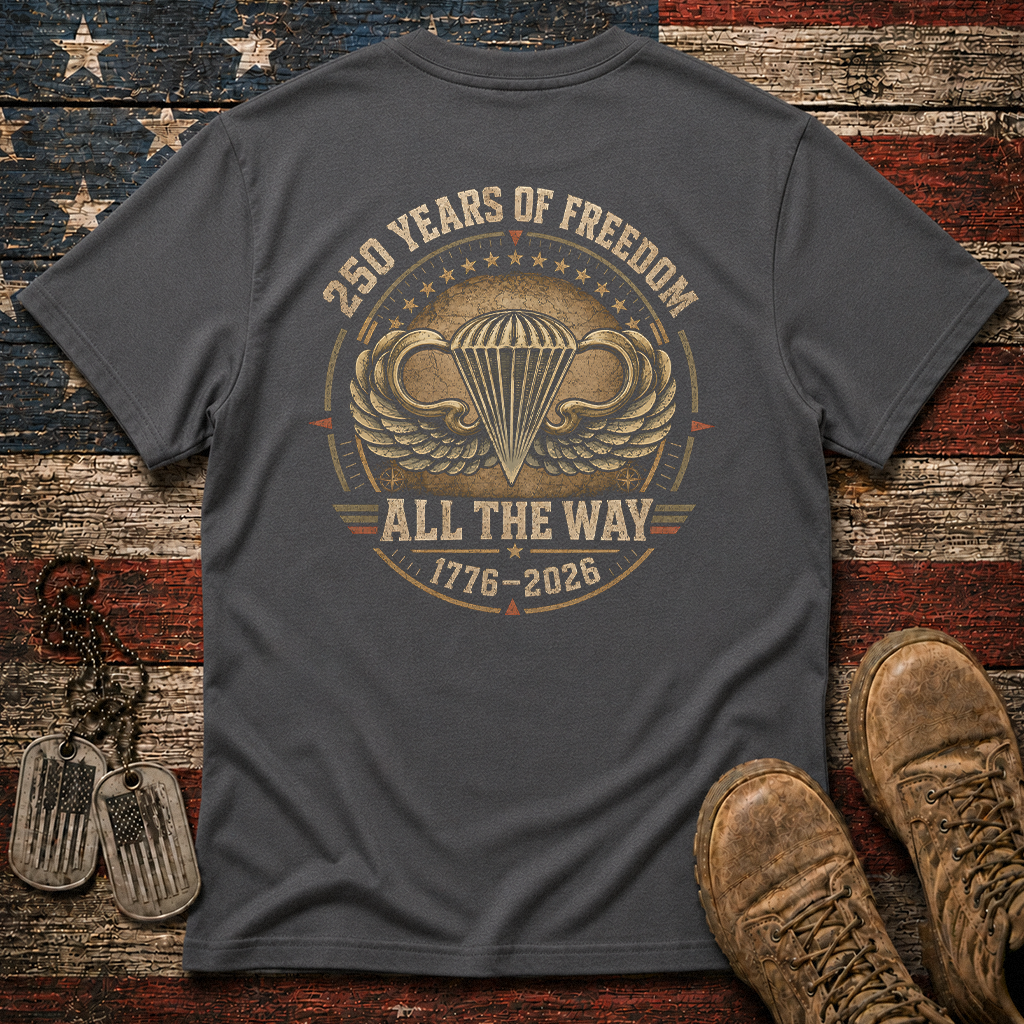 250 Years Of Freedom All The Way Classic Tee