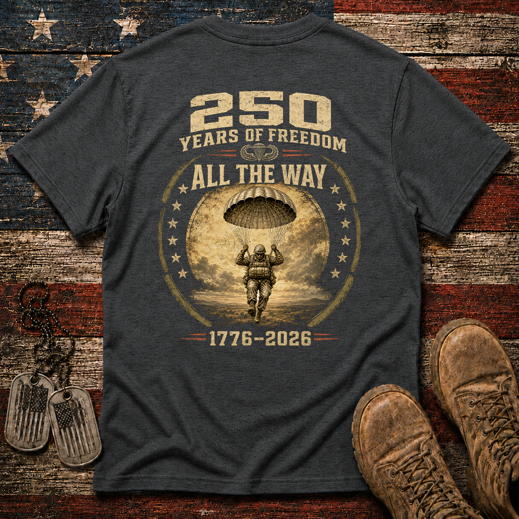250 Years Of Freedom All The Way Classic Tee