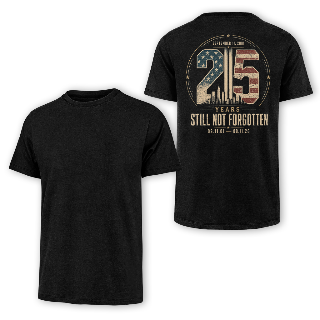 25 Years Sill Not Forgotten 9.11 Classic Tee