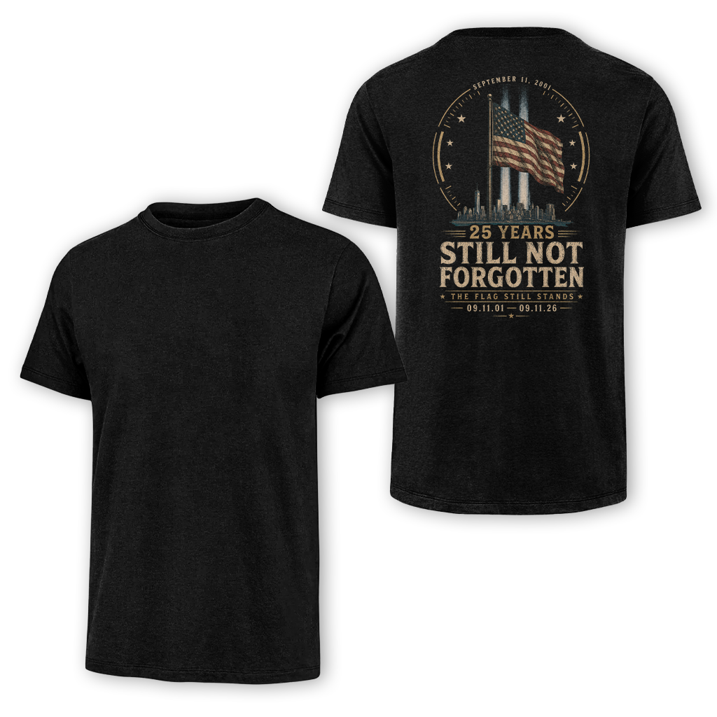 25 Years Sill Not Forgotten 9.11 Classic Tee