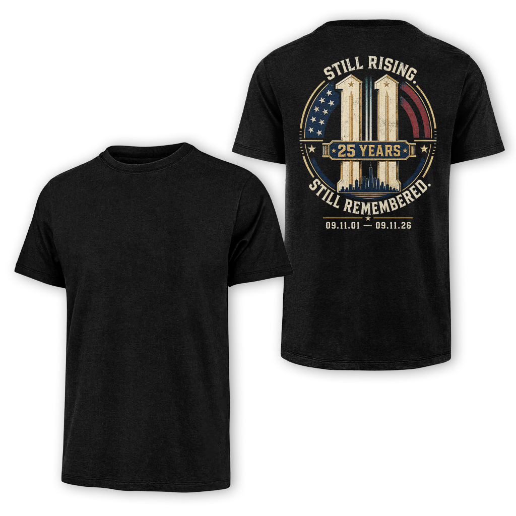 25 Years Still Rising Still Remembered 9.11 Classic Tee