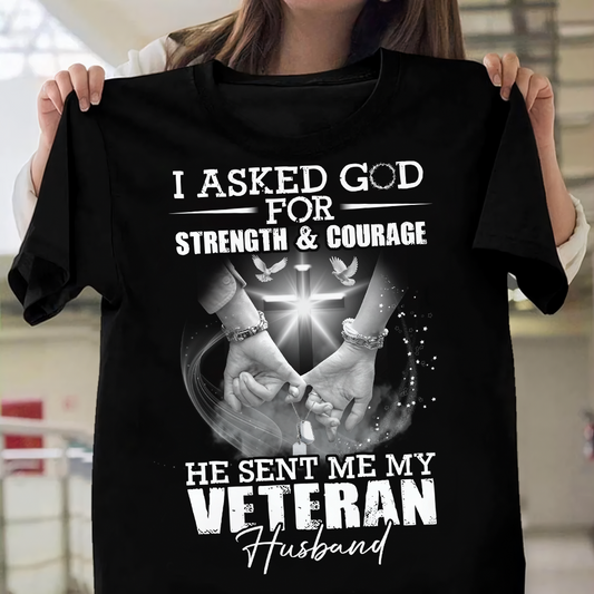 I Asked God For Strength & Courage - Veteran's Wife Classic T-Shirt