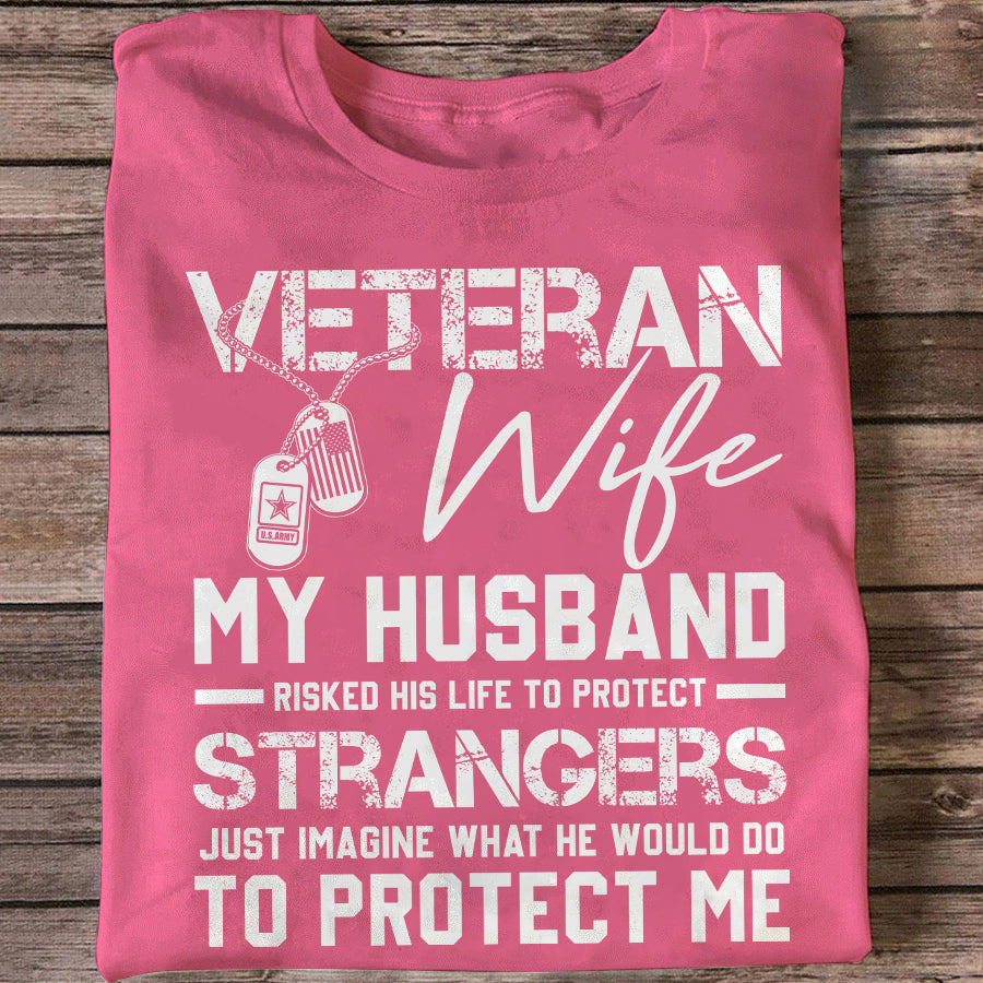 Veteran's Wife My Husband Has Risked His Life To Protect Strangers Classic T-Shirt