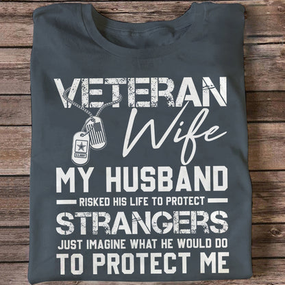 Veteran's Wife My Husband Has Risked His Life To Protect Strangers Classic T-Shirt