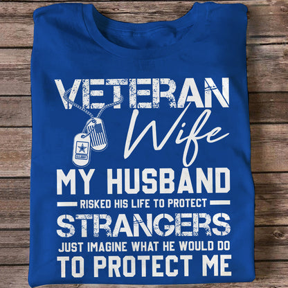 Veteran's Wife My Husband Has Risked His Life To Protect Strangers Classic T-Shirt