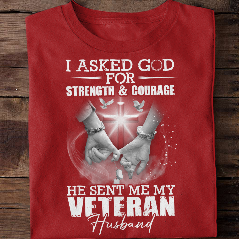 I Asked God For Strength & Courage - Veteran's Wife Classic T-Shirt