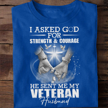 I Asked God For Strength & Courage - Veteran's Wife Classic T-Shirt