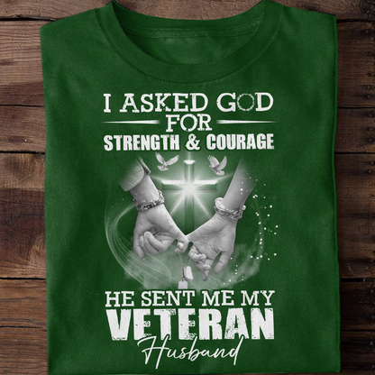 I Asked God For Strength & Courage - Veteran's Wife Classic T-Shirt