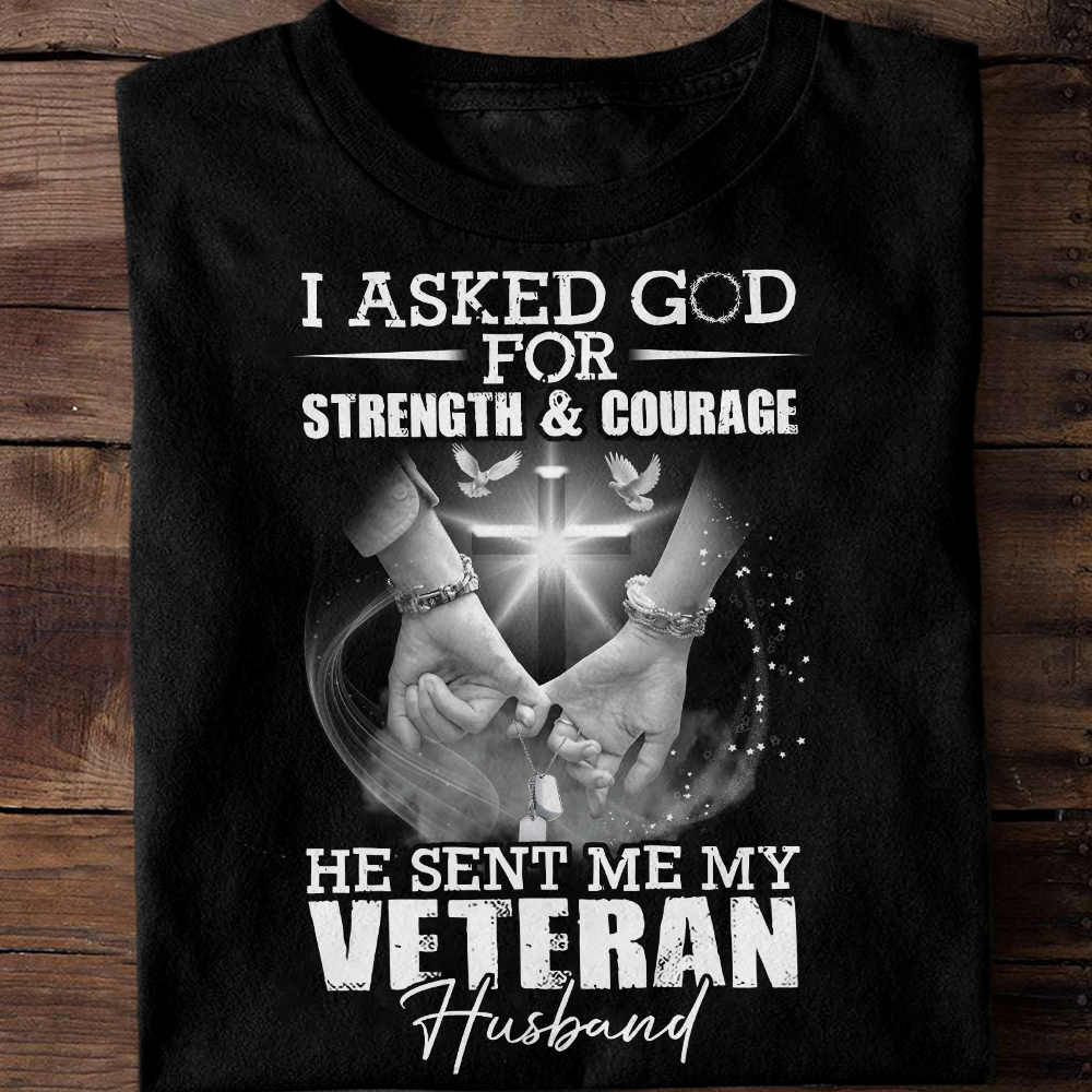 I Asked God For Strength & Courage - Veteran's Wife Classic T-Shirt