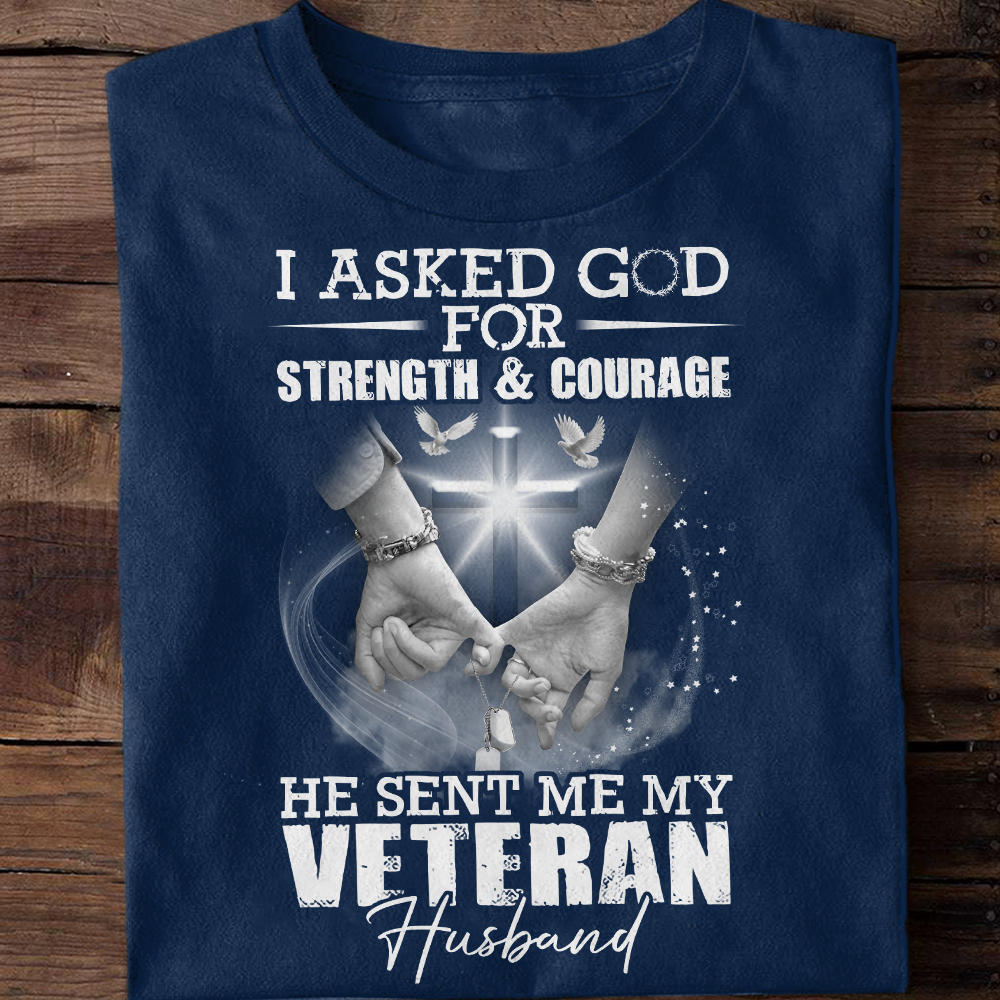 I Asked God For Strength & Courage - Veteran's Wife Classic T-Shirt