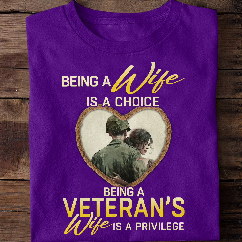 Being A Veteran's Wife Is A Privilege - Veteran's Wife Classic T-Shirt